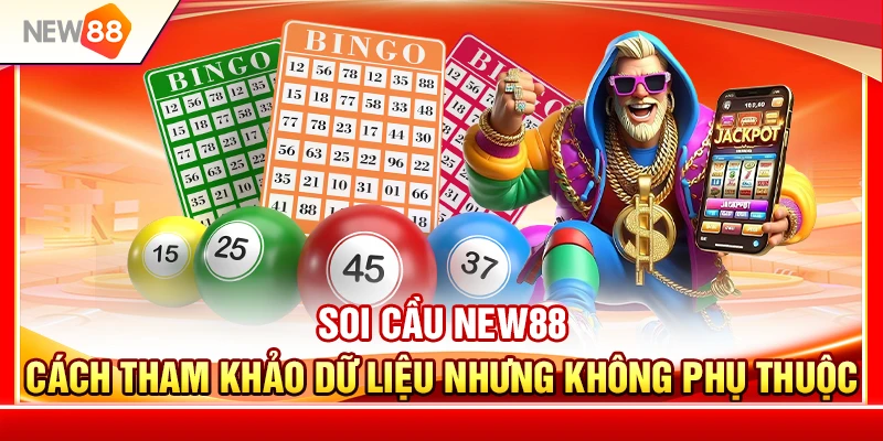 A38. soi cau new88 – cach tham khao du lieu nhung khong phu thuoc